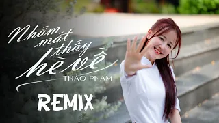 NHẮM MẮT THẤY HÈ VỀ REMIX - THẢO PHẠM x BÌN - Tò tí te nhắm mắt thấy ve kêu...