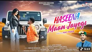 haseena maan jayegi ajju tomar rohit modka new jaunsari song 2026