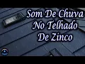 Download Lagu Som De Chuva No Telhado De Zinco (Dormir Bem)