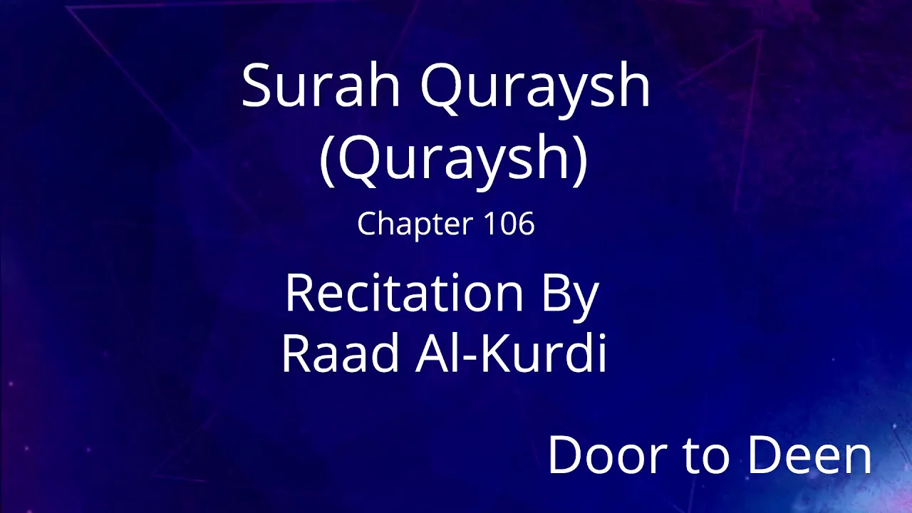 Surah Quraysh (Quraysh) Raad Al-Kurdi
Quran Recitation Surah Quraysh (Quraysh) Raad Al-Kurdi
Quran Recitation