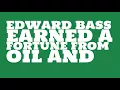 Edward Bass 2017 Net worth