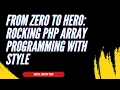 From Zero to Hero Rocking PHP Array Programming with Style
