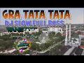 Download Lagu GRATATA TATA  .slow Full Bass. remix by WANS Project   LAmongan Slow Bass