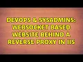 DevOps SysAdmins Websocket based website behind a reverse proxy in IIS