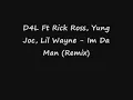 D4L Ft Rick Ross, Yung Joc, Lil Wayne - Im Da Man (Remix)