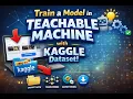 Teachable Machine Kaggle Dataset Train Custom AI Model Easily