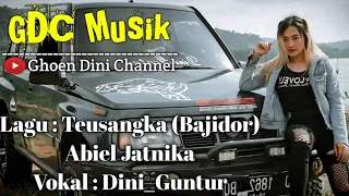 Download Teusangka Bajidor (Abiel Jatnika) || Cover Dini_Guntur MP3