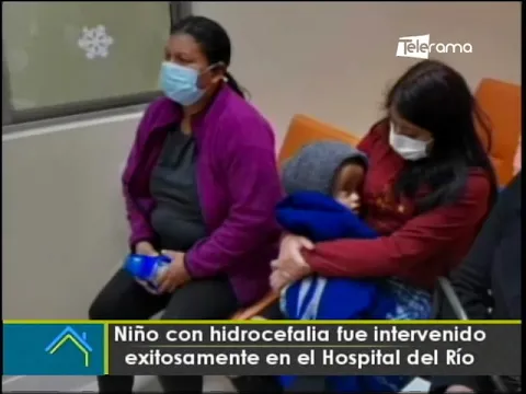 Niño con hidrocefalia fue intervenido exitosamente en el Hospital del Río
