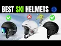 Best Ski Snowboard Helmets in Europe 2026 Top 7 Picks for Every Budget