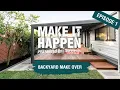 Make It Happen Episode 1 Backyard Makeover