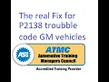 The real fix for code P2138 and Reduced power Message on GM vehicles from 2005-2018