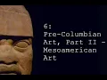 6 Pre-Columbian Art Part II - Mesoamerican Art