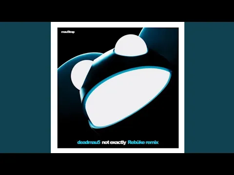 Download MP3 deadmau5 - Not Exactly (Rebūke Extended Remix)