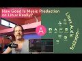 How Good Is Music Production on Linux Really