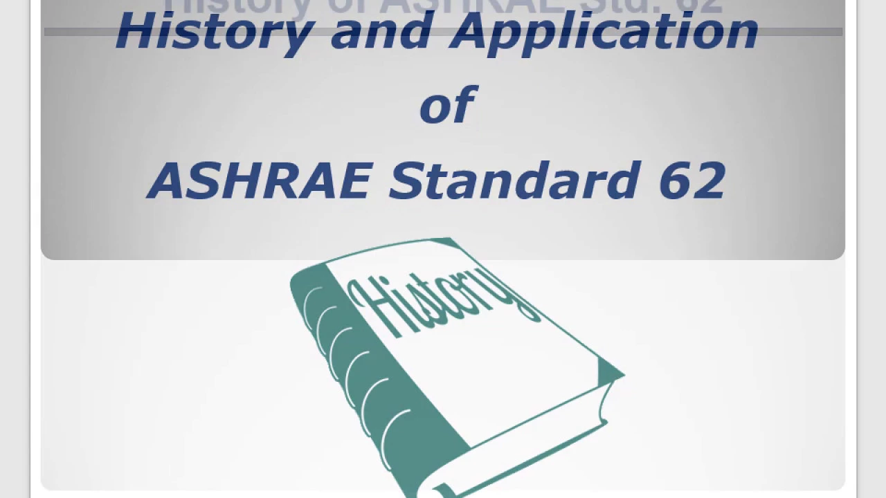 ASHRAE 62.2 - Lesson #2 - History and Application
