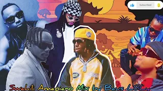 SWAHILI AMAPIANO MIX 2024 Ft MARIOO WHOZU CHINO KIDD ZUCHU IBRAAH LULU DIVA RAYVANNY 
