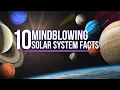 10 Mindblowing Facts About The Solar System