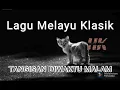 Download Lagu Lagu Melayu Klasik Best Gilerrrr..TANGISAN DIWAKTU MALAM