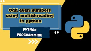 Multithreading Part - 06 Odd even numbers using multithreading in python MUST WATCH