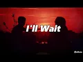 I'll Wait - Kygo, Sasha Alex Sloan (Lyrics) Sub español