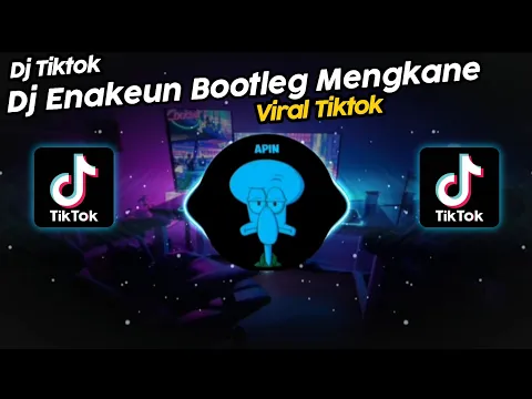 Download MP3 DJ ENAKEUN BOOTLEG VIRAL TIK TOK TERBARU 2023!!