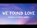 Download Lagu We Found Love - Rihanna ft. Calvin Harris (Lyrics) 🎶 | EDM Pop Anthem