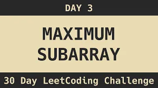 Maximum Subarray - LeetCode Day 3 Challenge
