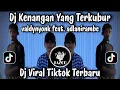 Lagu DJ KENANGAN YANG TERKUBUR - KINI DI SAAT SEMUANYA TINGGAL KENANGAN - DJ VIRAL TIKTOK TERBARU 2025