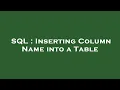 SQL Inserting Column Name into a Table