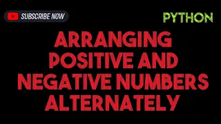 Arranging Positive and Negative Numbers Alternately Python Tutorial
