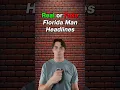 Real or Fake Florida Man Headlines