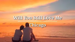 Download Will You Still Love Me - Chicago (Lyrics) MP3