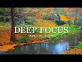 Deep Focus Music To Improve Concentration - 12 Hours of Ambient Study Music to Concentrate