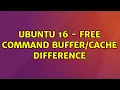 Ubuntu Ubuntu 16 - Free command difference