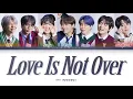BTS Love is not over (full length edition) Lyrics [Color Coded Lyrics/Han/Rom/Eng/가사]