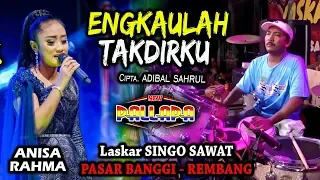 Download ENGKAULAH TAKDIRKU - ANISA RAHMA NEW PALLAPA SINGO SAWAT PASAR  BANGGI MP3