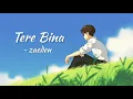 Download Lagu Tere Bina - zaeden [lyrics]