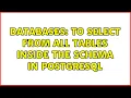 Databases To select from all tables inside the schema in PostgreSQL 3 Solutions