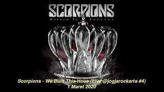 Download Scorpions -  We Built This House (Live @Jogjarockarta#4)   1 Maret 2020 MP3