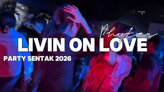 livin on love party sentak phyter 2026 