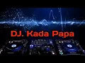 Download Lagu Dj Kada Papa - Terbaru 2022