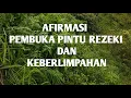 AFIRMASI PEMBUKA PINTU REZEKI || AFIRMASI POSITIF