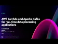 AWS re Invent 2024 - AWS Lambda and Apache Kafka for real-time data processing applications SVS321