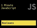 Booleans true and false - 1 Minute JavaScript