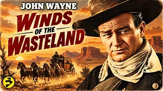 John Wayne Classic Western | Winds of the Wasteland | Full Movie