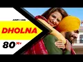 Download Lagu Dholna (Full Video) | Qismat | Ammy Virk | Sargun Mehta | B Praak | Jaani | New Songs 2018