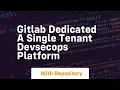 Gitlab dedicated a single tenant devsecops platform