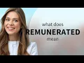 Remunerated REMUNERATED meaning