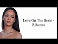 Download Lagu Love On The Brain - Rihanna (Clean Lyrics)
