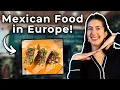 I Tested Mexican Restaurants in Europe - Here s What I Found